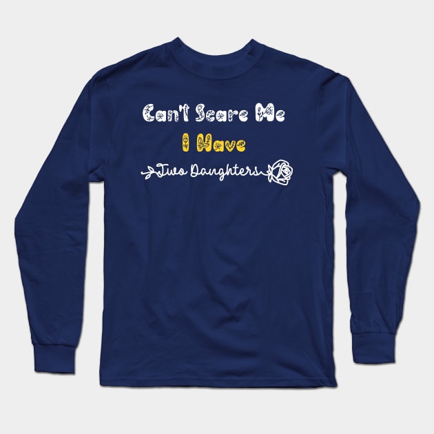 Can't Scare Me I Have Two Daughters Long Sleeve T-Shirt by ALLAMDZ
